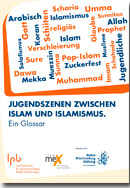 Titelbild Jugendszenen zwischen Islam und Islamismus - Ein Glossar