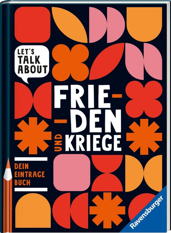 Let's talk - Frieden und Kriege. Dein Eintragebuch.
