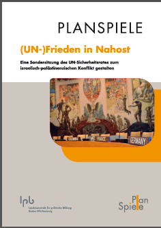 Titelbild von Planspiel - (UN-)Frieden in Nahost - Eine Sondersitzung des UN-Sicherheitsrates zum israelisch-palästinensischen Konflikt gestalten