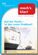Titelbild der Handreichung mach's klar zum Thema Auf der Flucht - ist das unser Problem? Titelbild der Handreichung mach's klar zum Thema Auf der Flucht - ist das unser Problem?