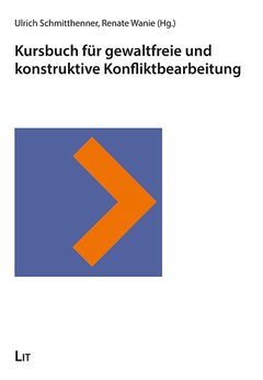 Titelbild des Buches Kursbuch für gewaltfreie und konstruktive Konfliktbearbeitung Titelbild des Buches Kursbuch für gewaltfreie und konstruktive Konfliktbearbeitung